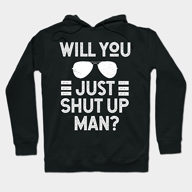 Will You Shut Up Man donald trump Hoodie by Gaming champion